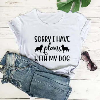 Съжалявам, че имам планове с кучето си 100% памук жени тениска унисекс смешно лято случайни къс ръкав топ куче мама риза домашен любимец любовник подарък